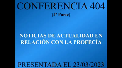 404 - Noticias de actualidad en relación con la profecía 4ª Parte