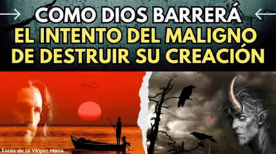 Cómo Dios Barrerá el Intento del Maligno de Destruir Su Creación