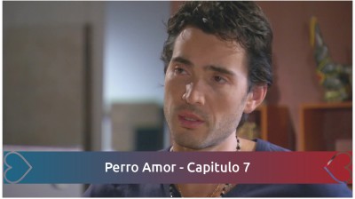 Perro Amor - Capitulo 7