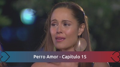 Perro Amor - Capitulo 15