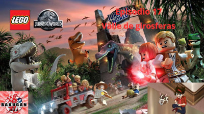 LEGO Jurassic World - Capitulo 17 (Valle de girosferas) Gameplay por BakuganTVES