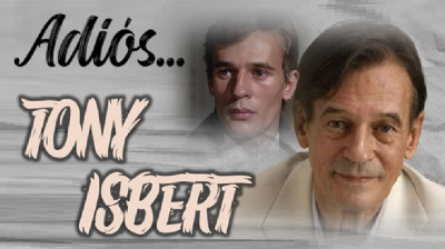 ADIÓS.... TONY ISBERT (1950-2025)