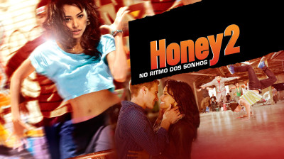 Filme: Honey 2 - No Ritmo dos Sonhos (2011)